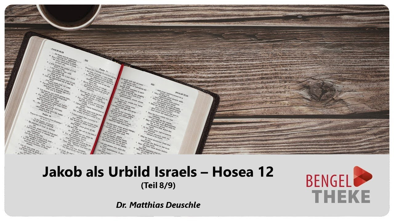 Hosea, Teil 8: Jakob als Urbild Israels (Hosea 12,1-15)
