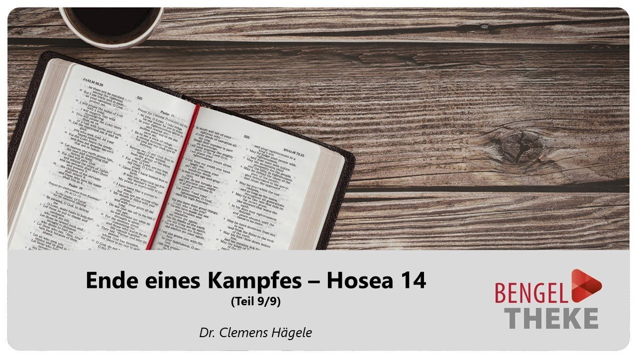 Hosea, Teil 9:  Ende eines Kampfes (Hosea 14)